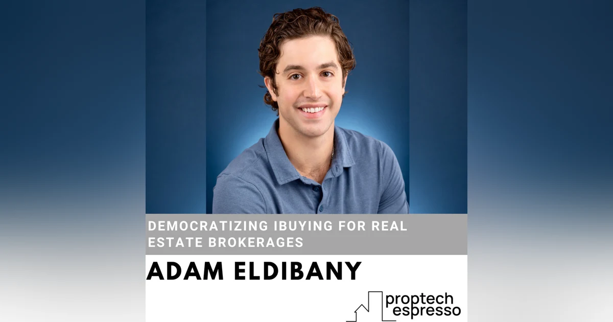 Adam Eldibany - Democratizing iBuying For Real Estate Brokerages