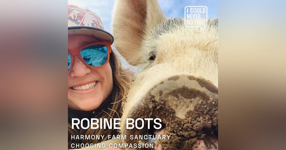 84 Robine Bots of Harmony Farm Sanctuary - Choose Compassion
