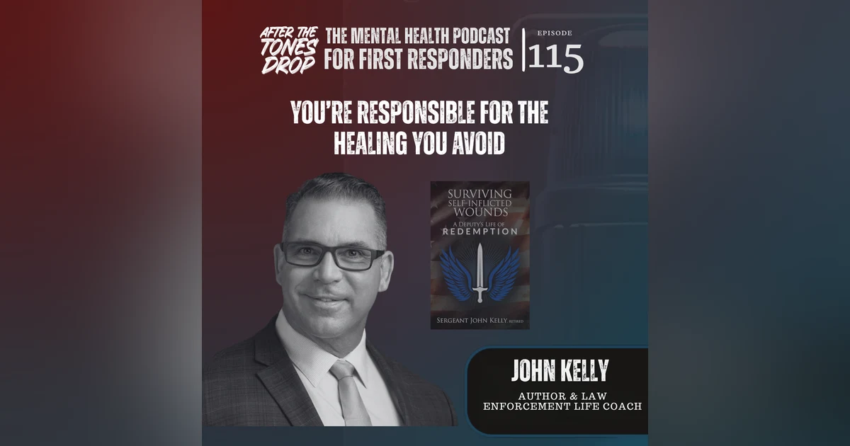 You’re Responsible for the Healing You Avoid: A Conversation with Author & Law Enforcement Coach John Kelly
