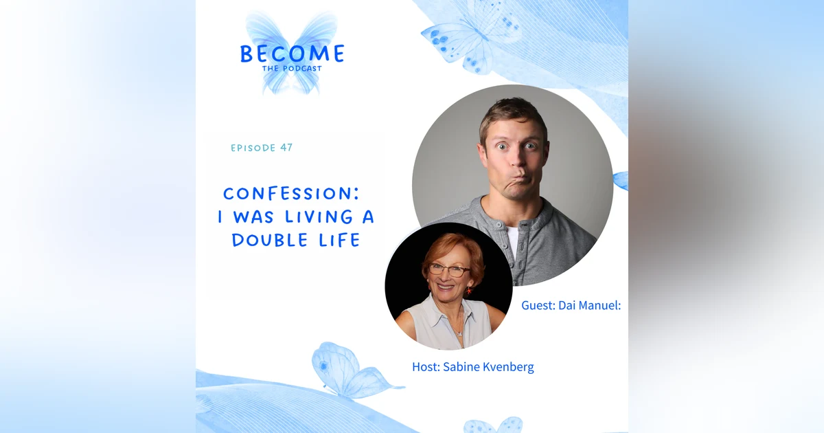 Ep.47 Confession - I was living a double life