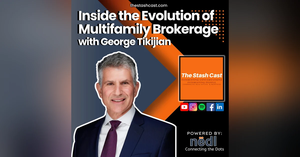 S2 EP 10: Inside the Evolution of Multifamily Brokerage | The Stash Cast with George Tikijian