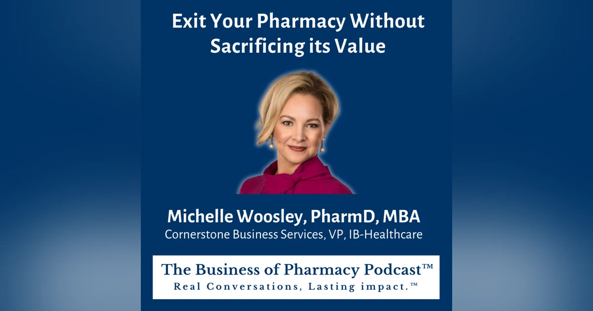 Exit Your Pharmacy Without Sacrificing its Value | Michelle Woosley, PharmD, MBA Cornerstone Business Services, VP, IB-Healthcare