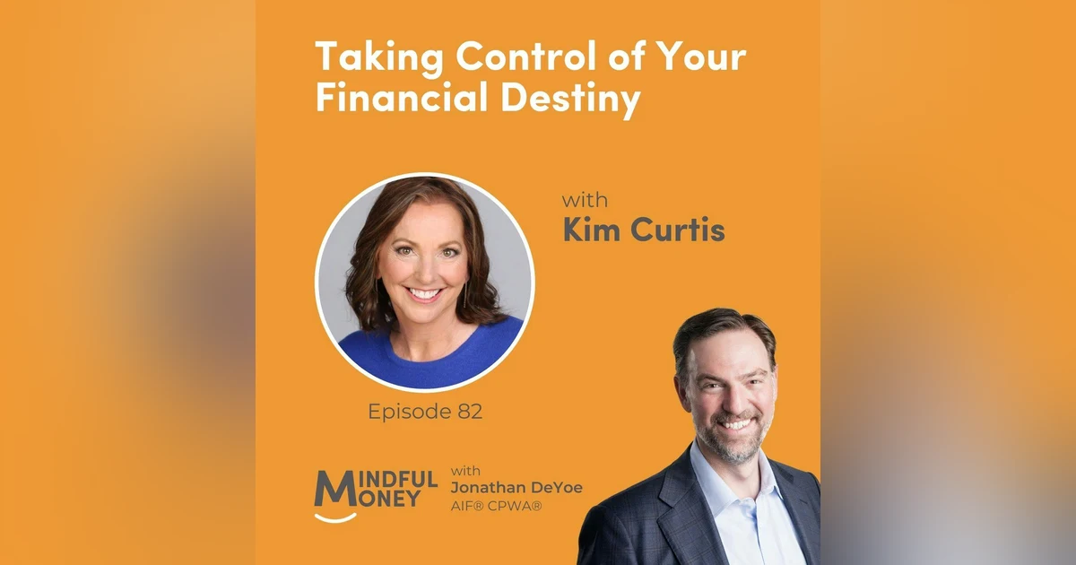 082: Kim Curtis - Taking Control of Your Financial Destiny