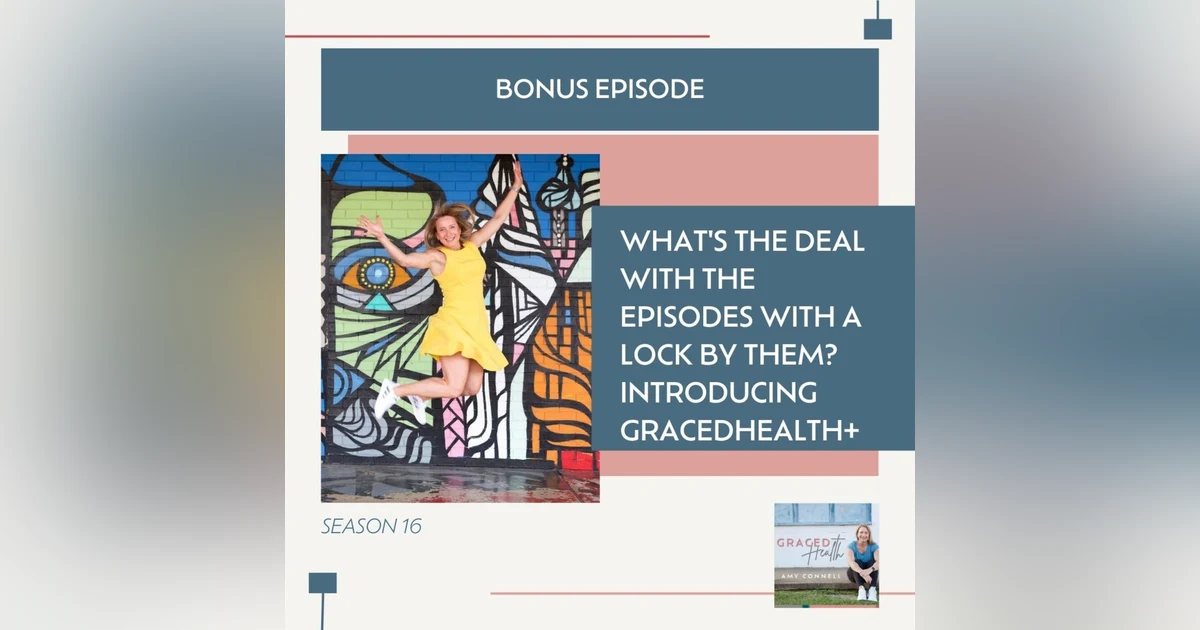 Why is there a lock by the latest episode? (Introducing GracedHealth+)