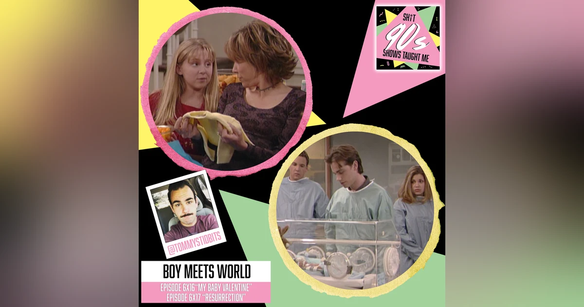 Boy Meets World: Season 6 Episodes 16 & 17 (My Baby Valentine & Resurrection)