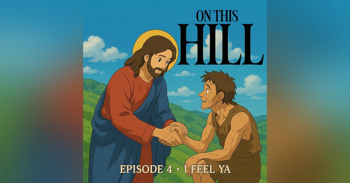 On This Hill #4 - I Feel Ya
