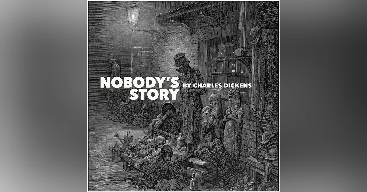 Nobodys Story–a Classic Short Story by Charles Dickens