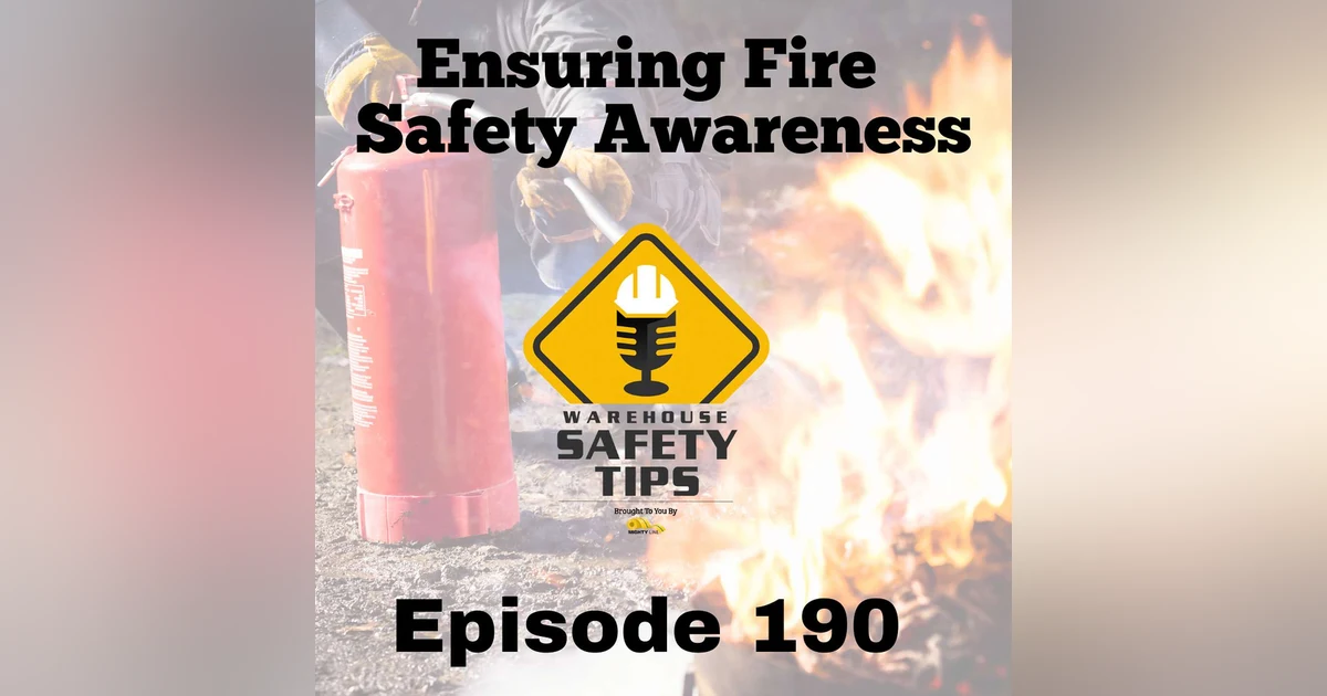 S4 Ep190: Warehouse Safety Tips | Episode 190 | Ensuring Fire Safety Awareness