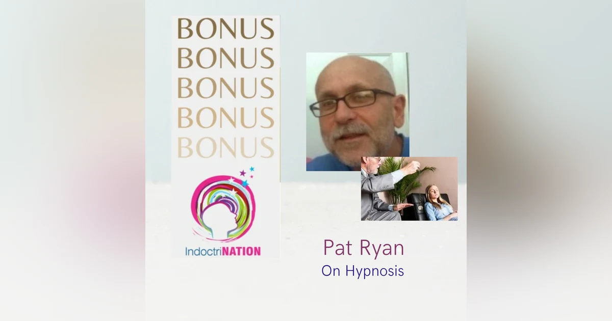 BONUS EPISODE PREVIEW: Pat Ryan On Hypnosis