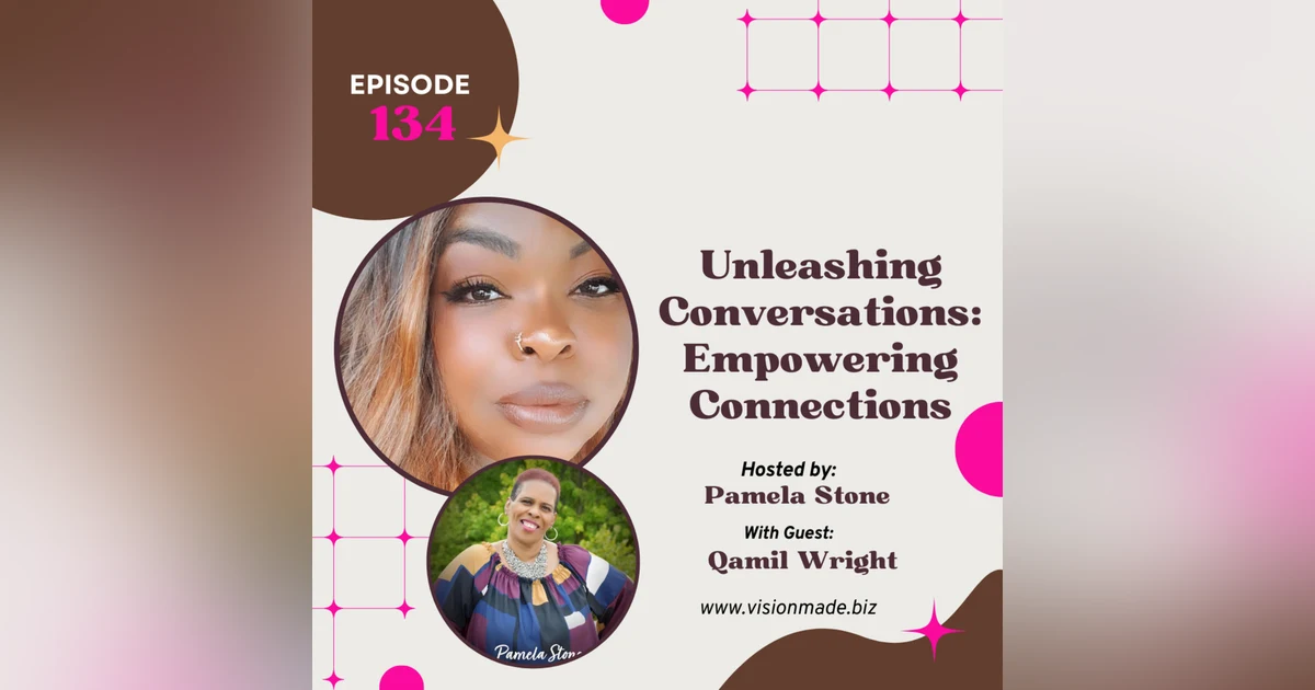 Episode 134 Unleashing Conversations: Empowering Connections with Qamil