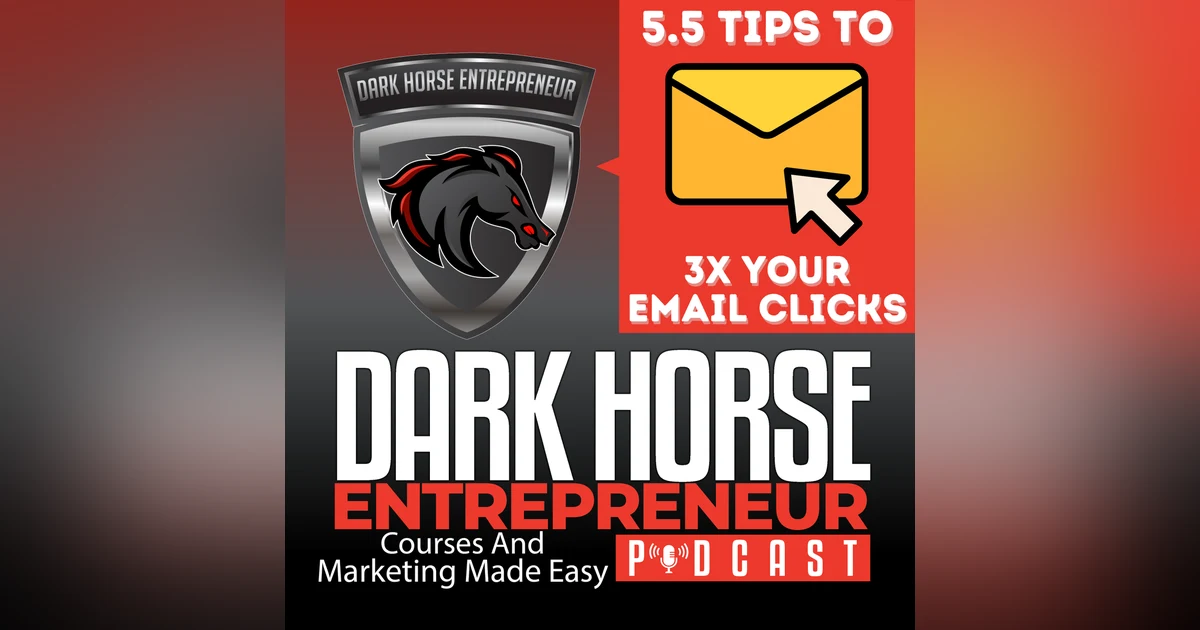 EP 393 5.5 Simple Steps To 3X Your Email Clicks