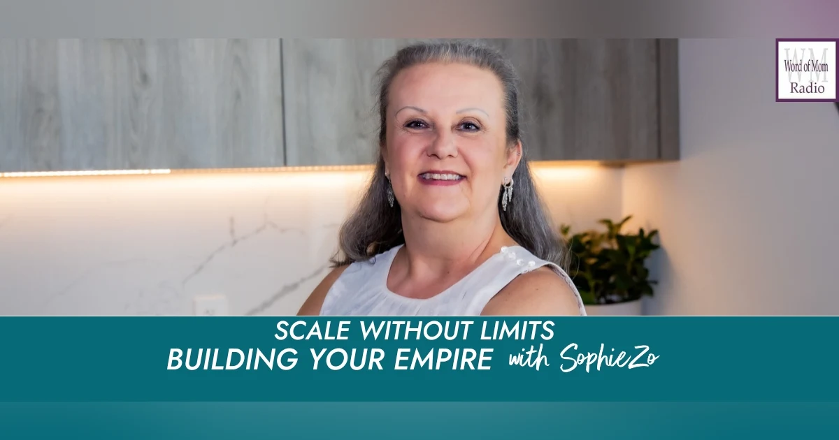 Scale Without Limits on Building Your Empire with SophieZo on WoMRadio