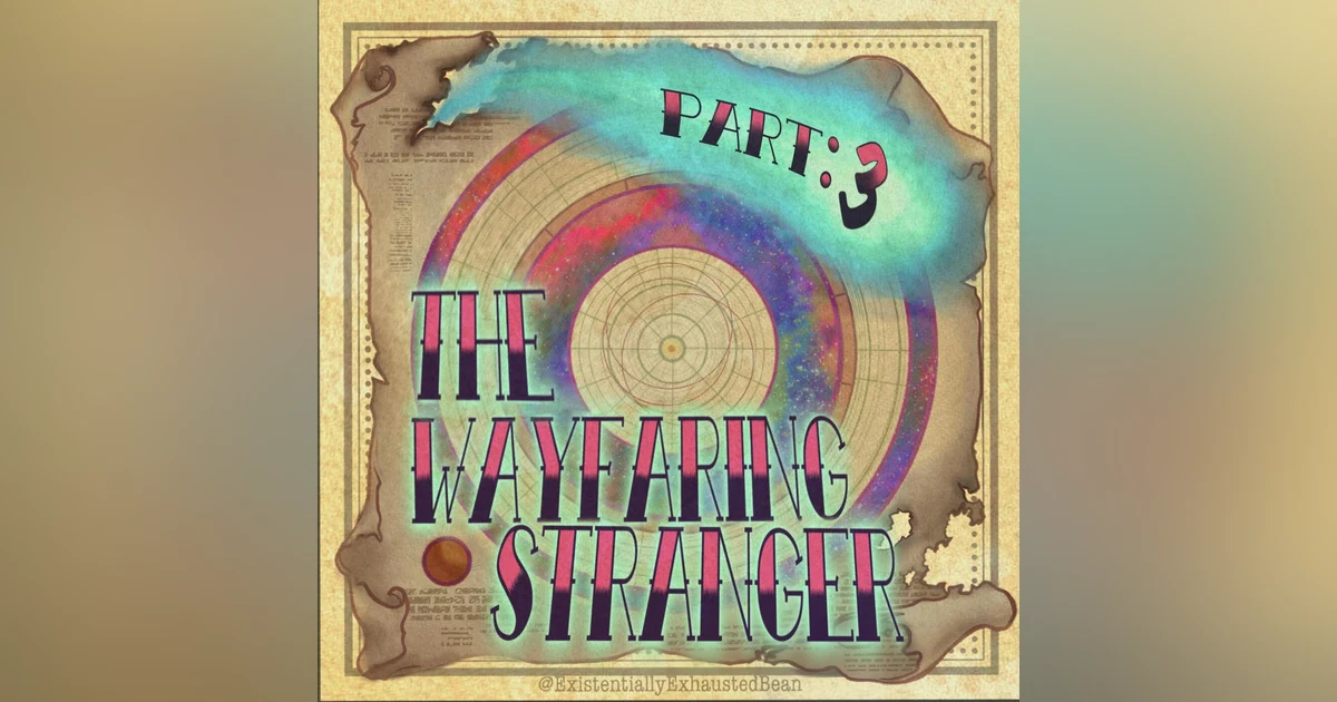 Welcome to the Horizon Part 3: The Wayfaring Stranger