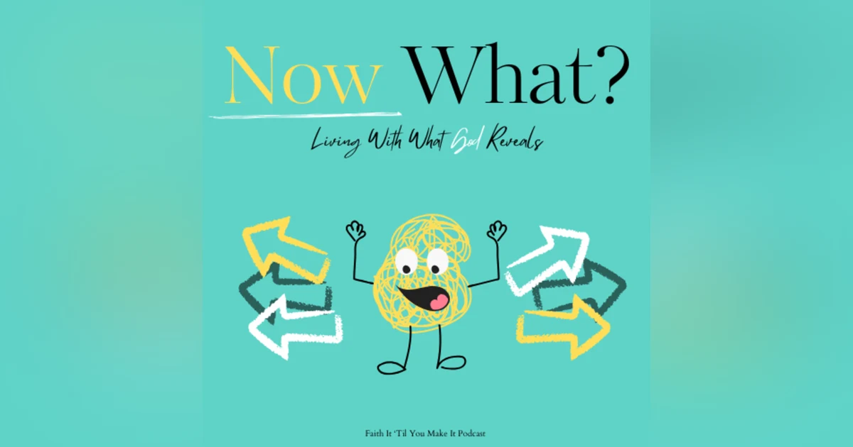 Now What? Living With What God Reveals