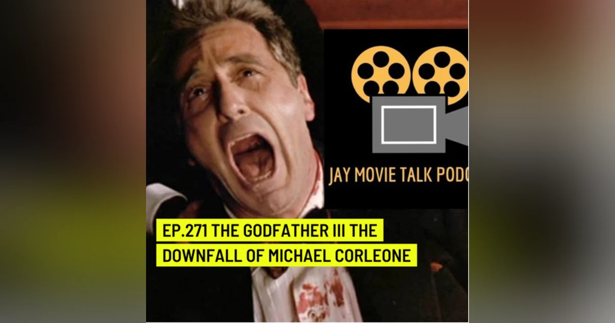 Jay Movie Talk Ep.271 The Godfather Part III- The downfall of Michael Corleone