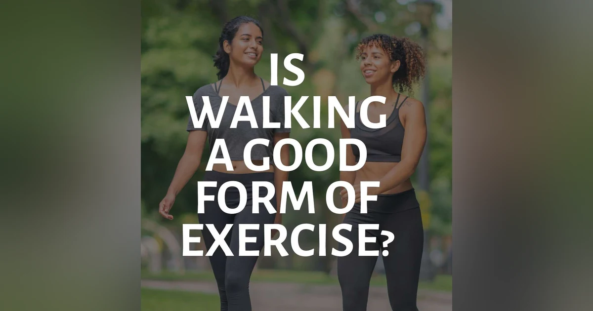 Is Walking a Good Form of Exercise?