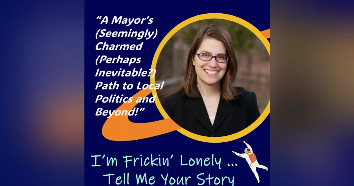 Liz Lempert - "A Mayor's (Seemingly) Charmed (Perhaps Inevitable?) Path to Local Politics and Beyond!"