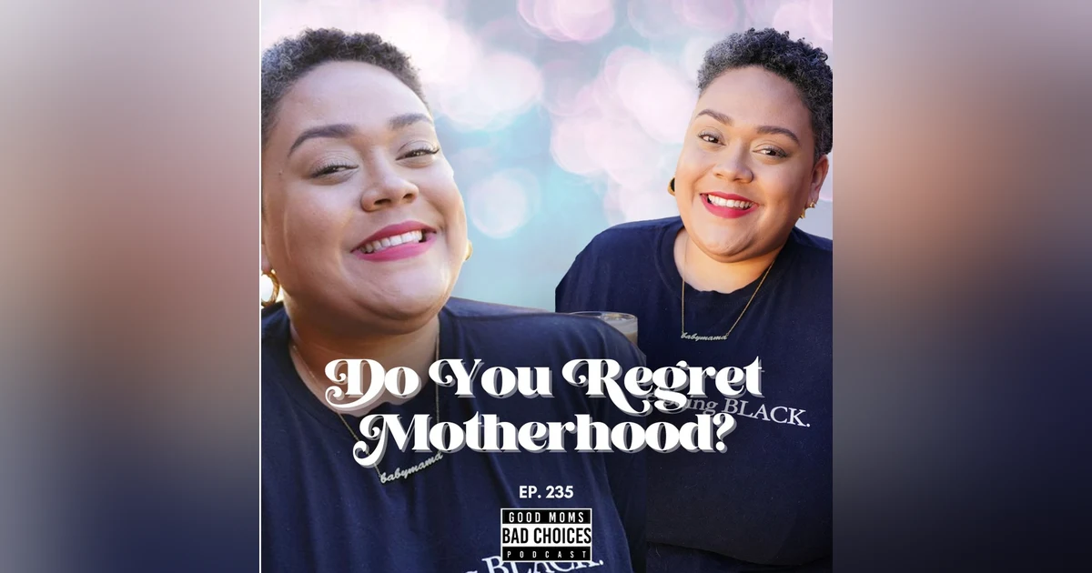 Do You Regret Motherhood? Feat. Jessica Rose