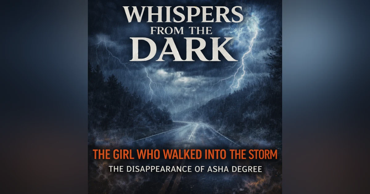 WHISPERS FROM THE DARK   The Girl Who Walked Into the Storm: The Disappearance of Asha Degree