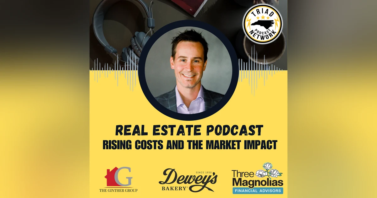 REAL ESTATE PODCAST: Rising Costs And The Market Impact