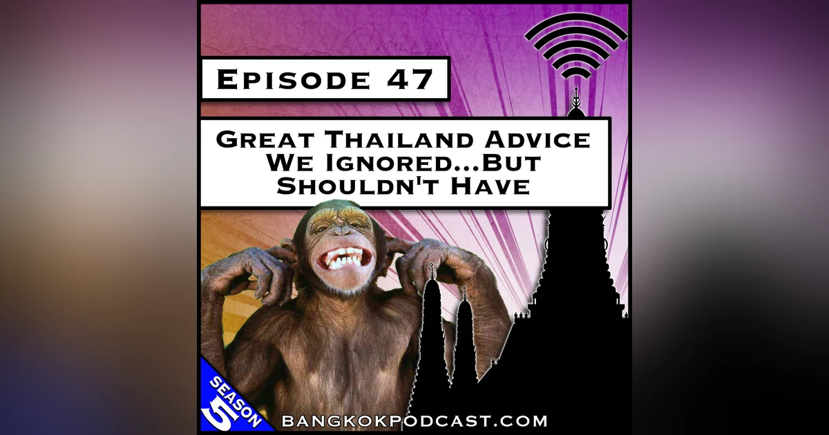 Great Thailand Advice We Ignored…But Shouldn’t Have [S5.E47]