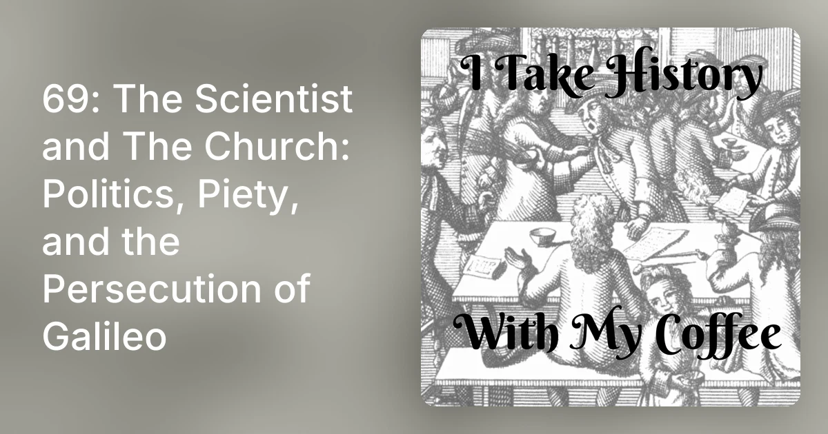 69: The Scientist and The Church: Politics, Piety, and the Perse…