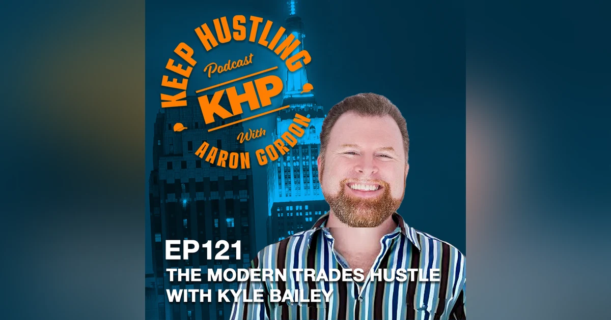 The Modern Trades Hustle with Kyle Bailey