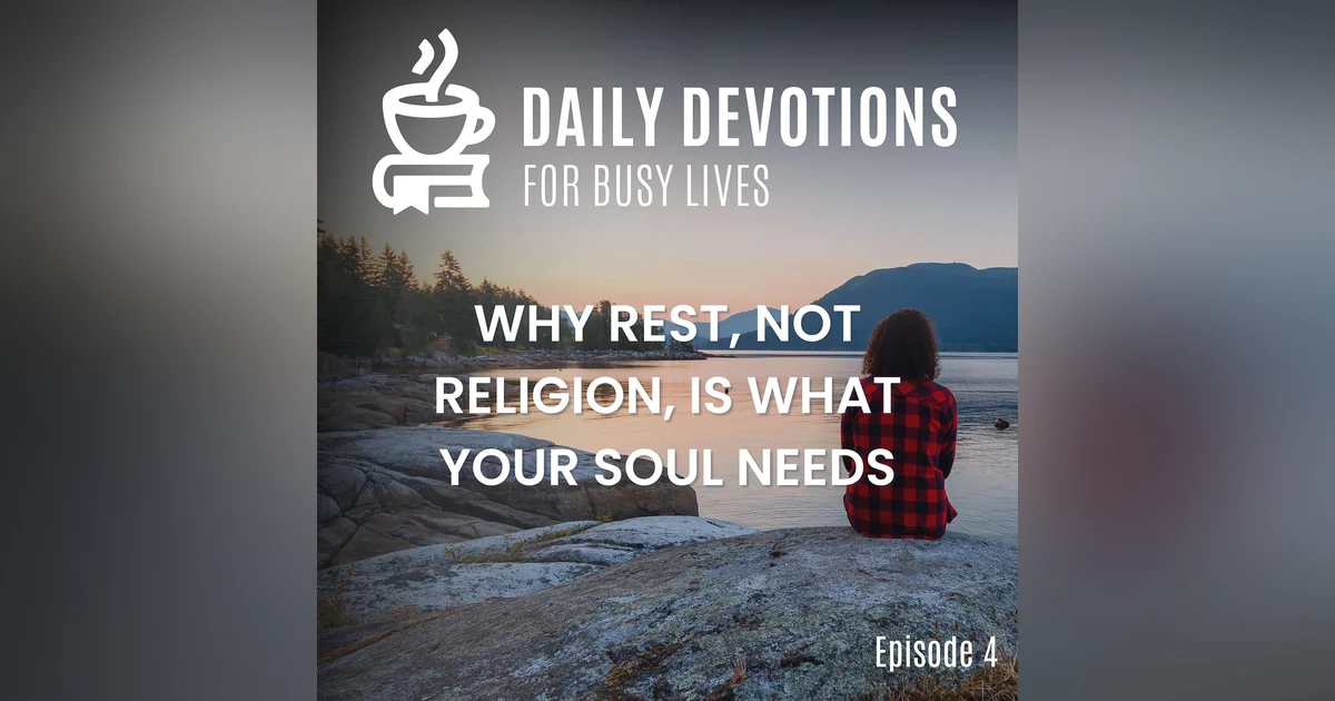 Why Rest, Not Religion, Is What Your Soul Needs