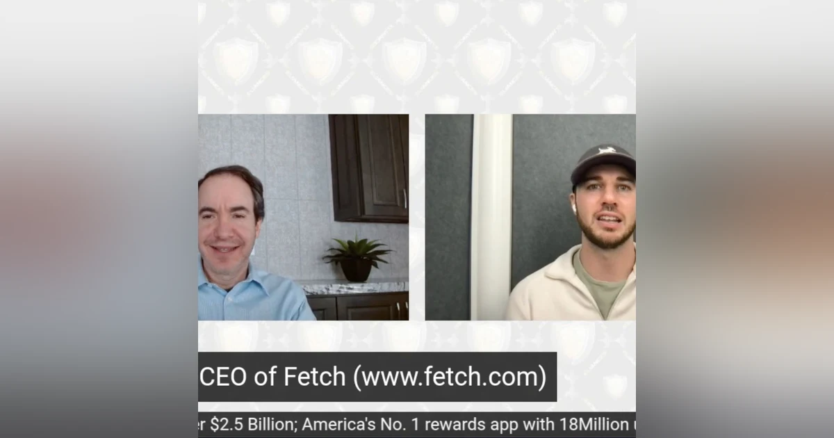 Wes Schroll CEO Fetch, 4Billion in receipts, Americas number 1 rewards app 17Million users