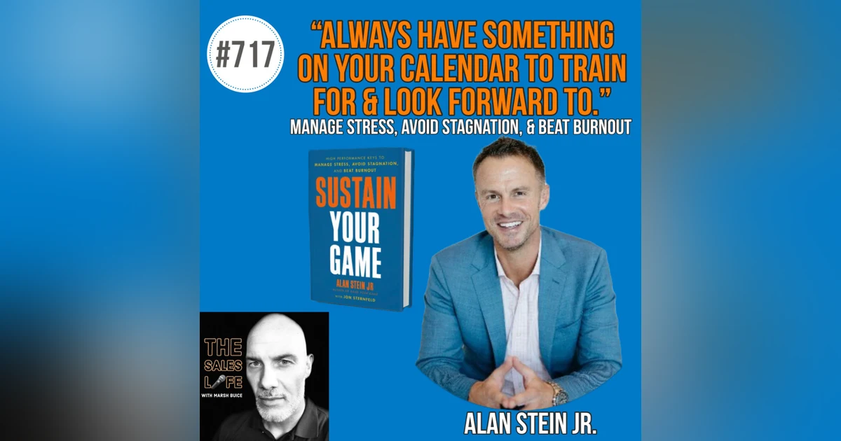 717. "Always have something on your calendar to train for and look forward to." Manage stress, avoid stagnation, and beat burnout. w/ Alan Stein Jr.