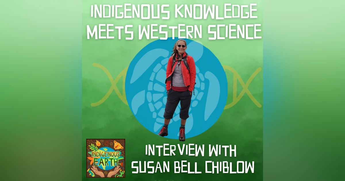 Indigenous Knowledge Meets Western Science with Susan (Sue) Bell Chiblow