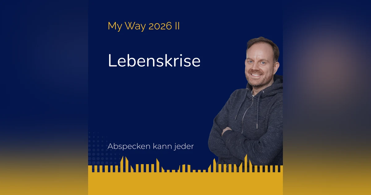 Podcast 437b - Lebenskrise (My Way 2026 II)