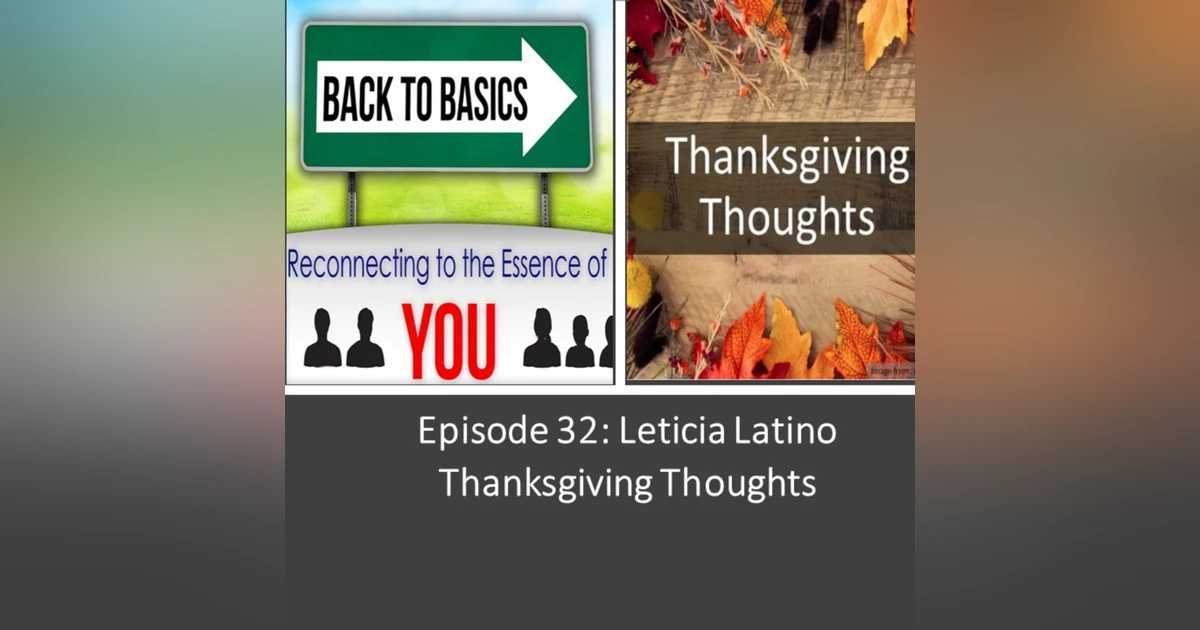 Episode 32- Leticia Latino- Thanksgiving Thoughts