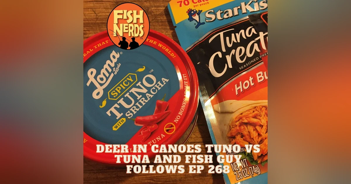 Deer in Canoes TunO vs Tuna and Fish Guy Follows EP 268