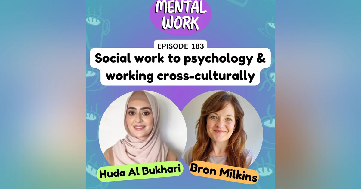 Listener Story: Social work to clinical psychology & working cross-culturally (with Huda Al Bukhari)