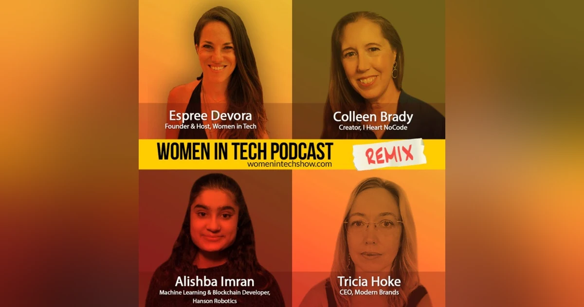 Remix: Colleen Brady, Alishba Imran, and Tricia Hoke: Women In Tech