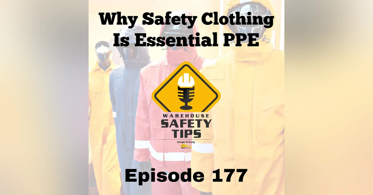 S4 Ep177: Warehouse Safety Tips | Episode 177 | Why Safety Clothing Is Essential PPE