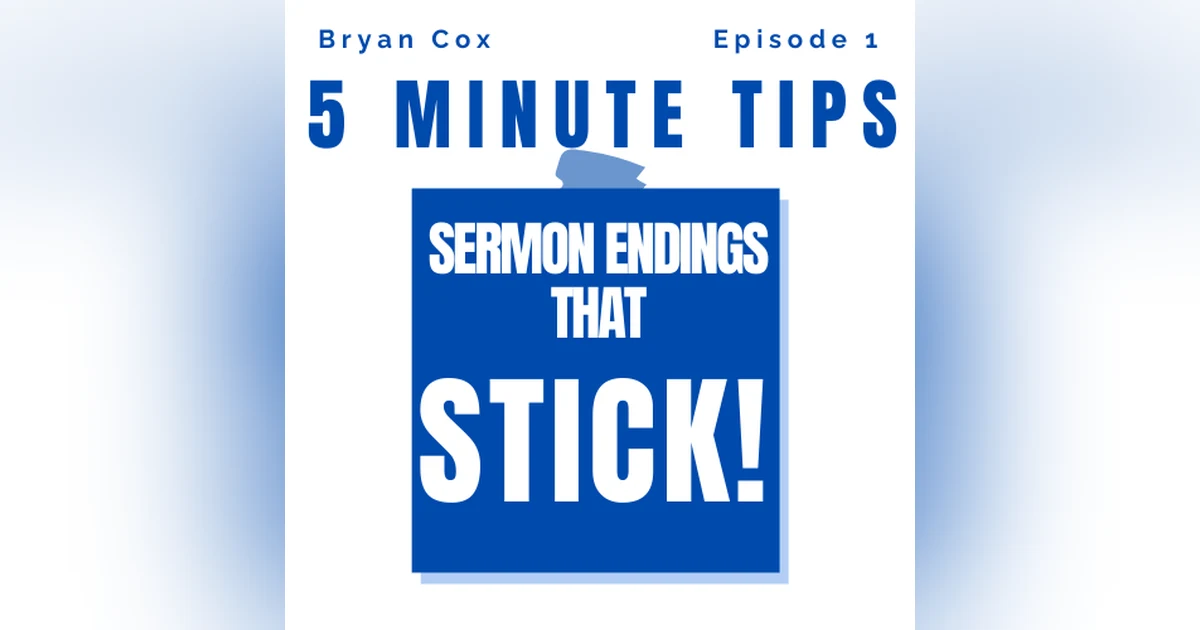 5 Minute Preaching Tips: Sermon Endings That Stick