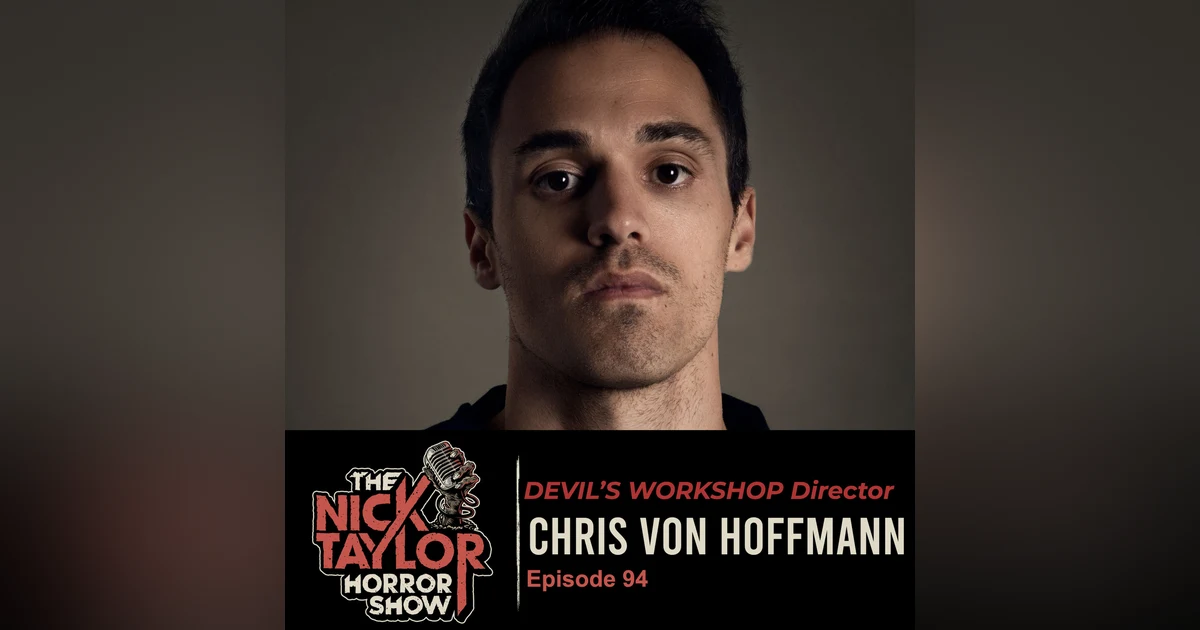 DEVIL’S WORKSHOP Writer/Director Chris von Hoffman [Episode 94]