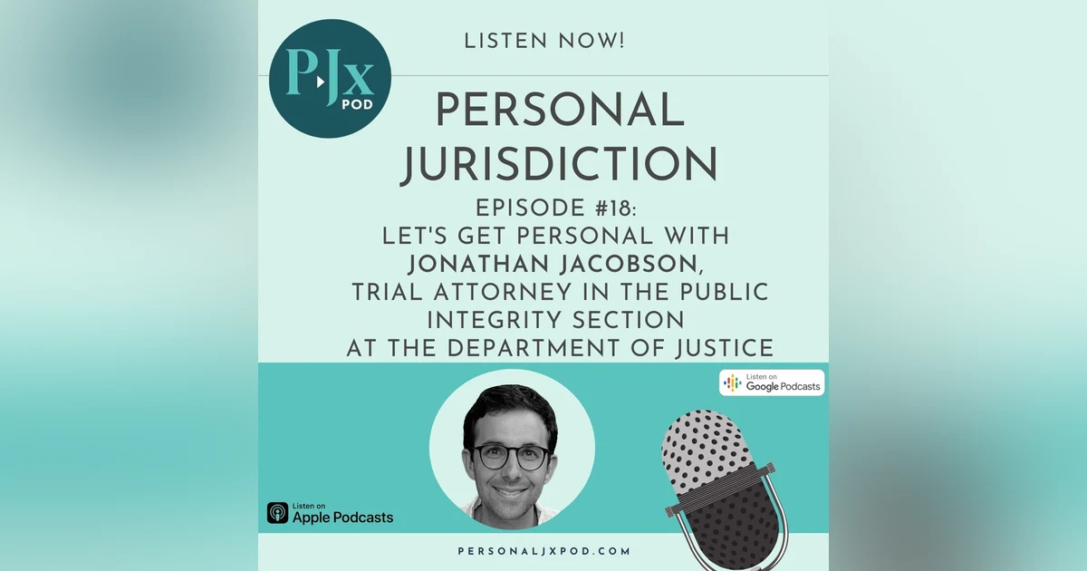 Let's Get Personal with Jonathan Jacobson, Trial Attorney, Public Integrity Section at U.S. Department of Justice