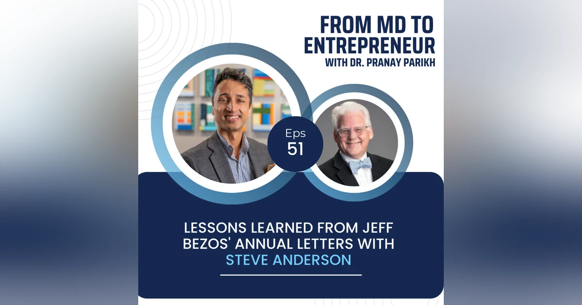 E051 - Lessons Learned from Jeff Bezos' Annual Letters with Steve Anderson