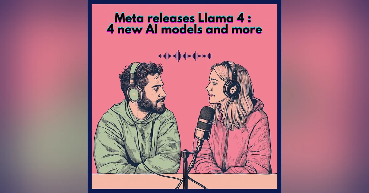 #58. Meta releases llama 4 : 4 models and more