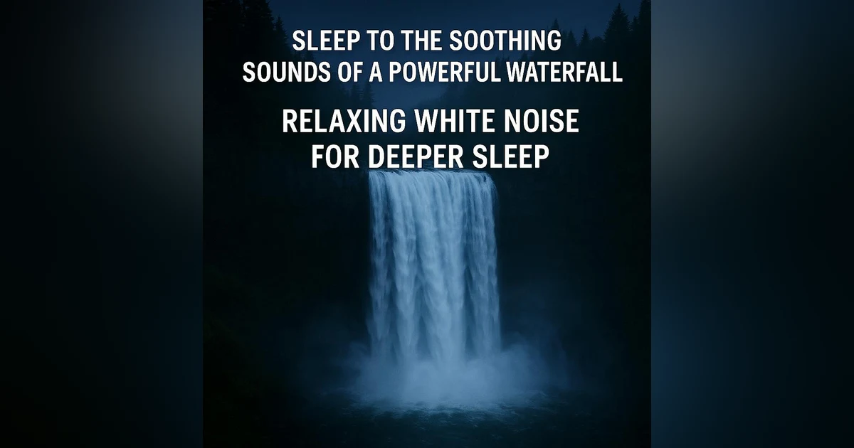 Sleep to the Soothing Sounds of a Powerful Waterfall - Relaxing White Noise for Deeper Sleep