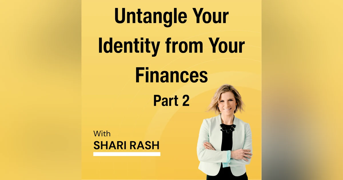How to Untangle Your Identity from Your Finances: The Separation Process (Part 2)