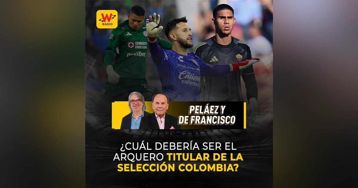 ¿Cuál debería ser el arquero titular de la Selección Colombia?