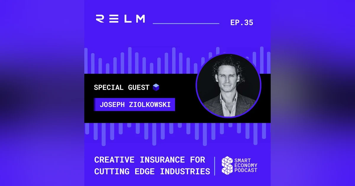 S1E35 - Joseph Ziolkowski - RELM | Creative Insurance for Cutting Edge Industries