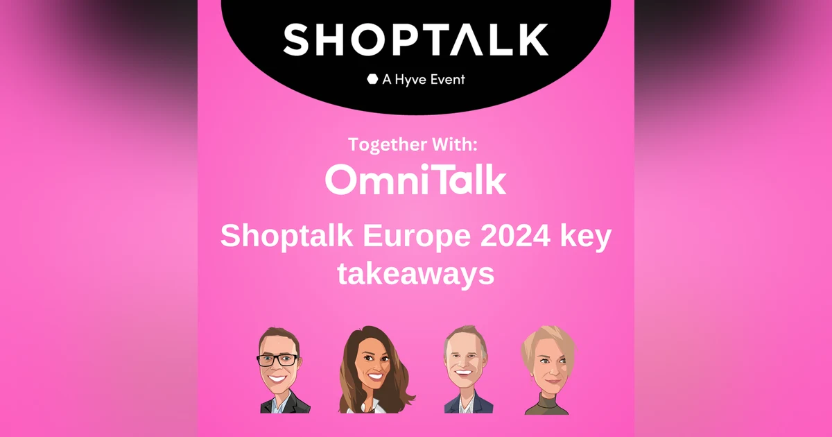 Shoptalk Europe 2024 Key Takeaways | Rapid Fire