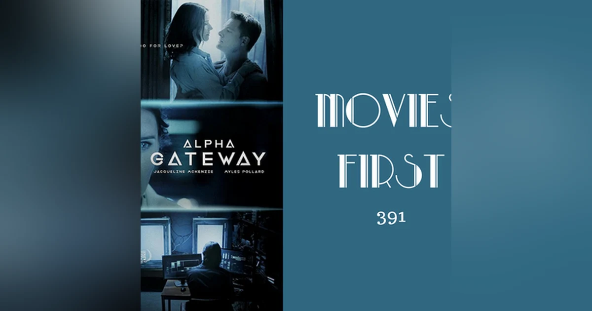 391: The Gateway - Movies First with Alex First