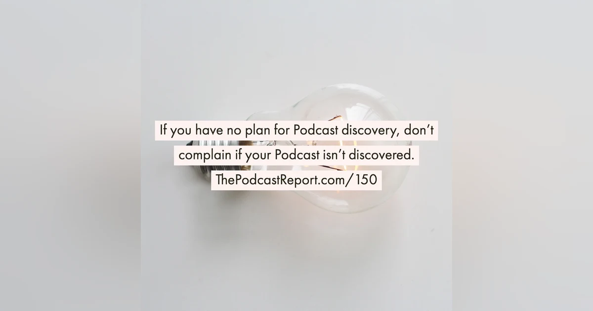 Podcast Strategies For Pandora - The Podcast Report Episode #150