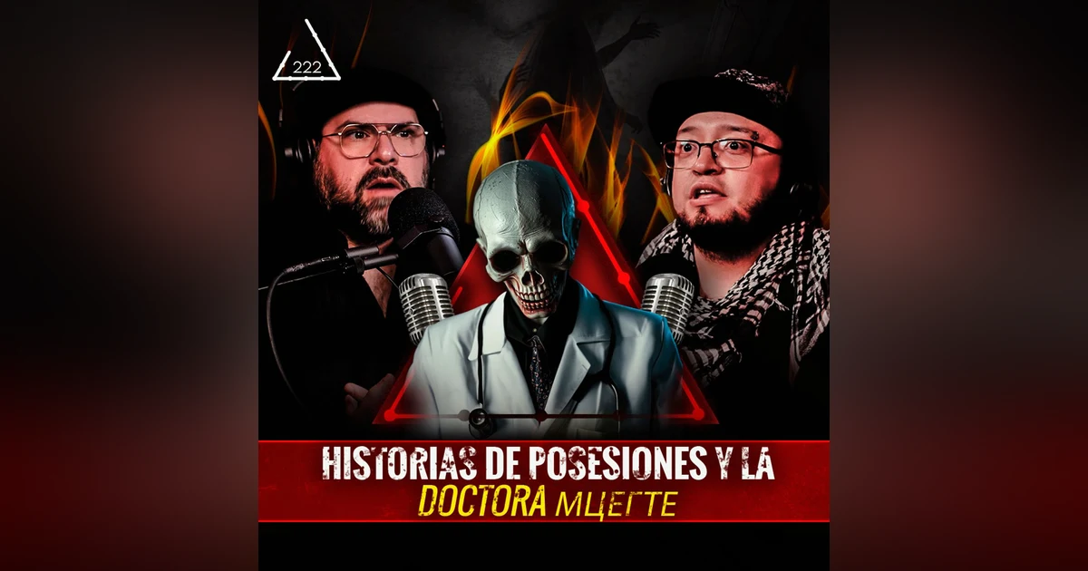 Historias de Posesión y la Doctora Мцегте | Ft. @lacriticaelpodcast | EP 222